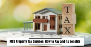 MCG Property Tax in Gurgaon: How to Pay and Its Benefits